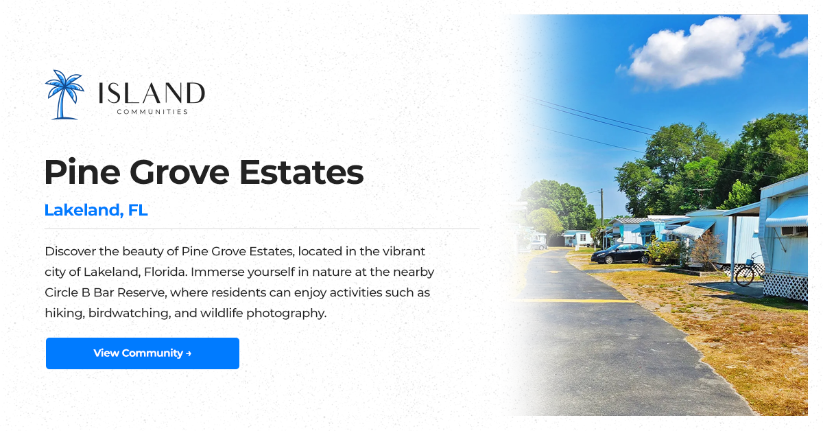 Pine Grove Estates Manufactured Home Community Lakeland, FL